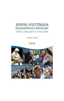 Sosyal Politikada Dezavantajlı Gruplar: Tarih, Yaklaşım ve Uyg... Sosyal Politikada Dezavantajlı Gruplar: Tarih, Yaklaşım ve Uyg...