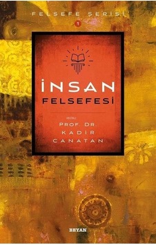 İnsan Felsefesi-Felsefe Serisi - Kadir Canatan - Beyan Yayınları