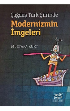 Çağdaş Türk Şiirinde Modernizmin İmgeleri - Mustafa Kurt - Çolpan Çağdaş Türk Şiirinde Modernizmin İmgeleri - Mustafa Kurt - Çolpan