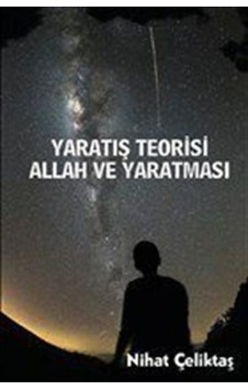 Yaratış Teorisi - Allah ve Yaratması - Nihat Çeliktaş - Platanus Publishing Yaratış Teorisi - Allah ve Yaratması - Nihat Çeliktaş - Platanus Publishing