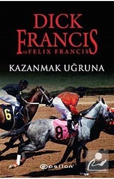 Kazanmak Uğruna - Dick Francis - Epsilon Yayınevi Kazanmak Uğruna - Dick Francis - Epsilon Yayınevi
