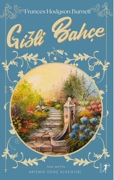 Gizli Bahçe - Tam Metin - Frances Hodgson Burnett - Artemis Yayınları Gizli Bahçe - Tam Metin - Frances Hodgson Burnett - Artemis Yayınları
