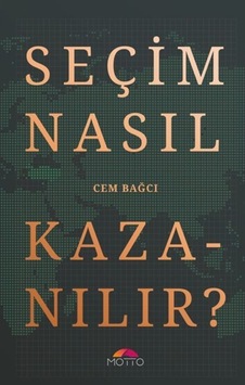 Seçim Nasıl Kazanılır? - Cem Bağcı - Motto Yayınları Seçim Nasıl Kazanılır? - Cem Bağcı - Motto Yayınları