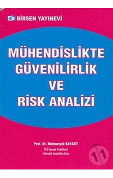 Mühendislikte Güvenilirlik ve Risk Analizi/Mehmetçik Bayazıt Mühendislikte Güvenilirlik ve Risk Analizi/Mehmetçik Bayazıt