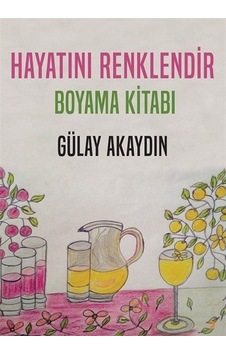 Hayatını Renklendir Boyama Kitabı - Gülay Akaydın - Cinius Hayatını Renklendir Boyama Kitabı - Gülay Akaydın - Cinius
