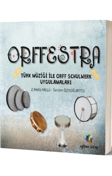 Orffestra-Türk Müziği İle Orff Schulwerk Uygulamaları - Z. Melis Milli -  Senem Özyoğurtçu - Eğiten Kitap