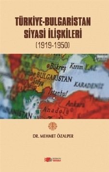 Türkiye-Bulgaristan Siyasi Ilişkileri (1919-1950) Türkiye-Bulgaristan Siyasi Ilişkileri (1919-1950)