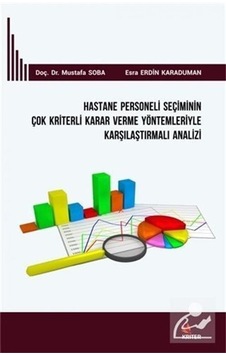Hastane Personeli Seçiminin Çok Kriterli Karar Verme Yöntemler. Hastane Personeli Seçiminin Çok Kriterli Karar Verme Yöntemler.