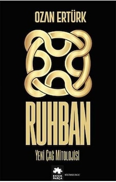 Ruhban - Yeni Çağ Mitolojisi - Ozan Ertürk - Eksik Parça