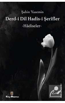 Derdi-i Dil Hadis-i Şerifler: Hadiseler - Şahin Yasemin - Kitap Müptelası Yayınları Derdi-i Dil Hadis-i Şerifler: Hadiseler - Şahin Yasemin - Kitap Müptelası Yayınları