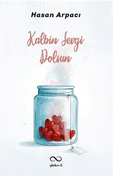 Kalbin Sevgi Dolsun - Şiirler 3 - Hasan Arpacı - Bengisu Yayınları Kalbin Sevgi Dolsun - Şiirler 3 - Hasan Arpacı - Bengisu Yayınları