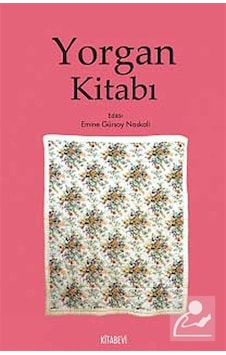 Yorgan Kitabı - Emine Gürsoy Naskali - Kitabevi Yayınları Yorgan Kitabı - Emine Gürsoy Naskali - Kitabevi Yayınları