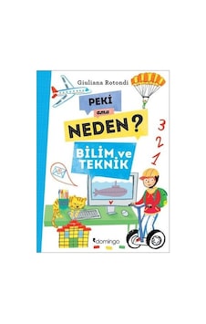 Peki Ama Neden?-Bilim ve Teknik - Giuliana Rotondi - Domingo Yayınevi Peki Ama Neden?-Bilim ve Teknik - Giuliana Rotondi - Domingo Yayınevi