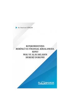 Konkordatoda Rehinli Ve Finansal Kiralamaya Konu Mal Ve Alacakların Hukuki Durumu Konkordatoda Rehinli Ve Finansal Kiralamaya Konu Mal Ve Alacakların Hukuki Durumu