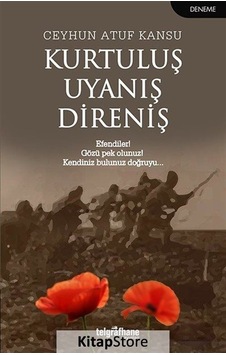 Kurtuluş Uyanış Direniş - Ceyhun Atuf Kansu - Telgrafhane Yayınları