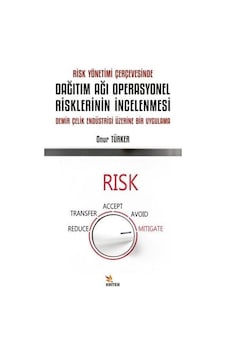 Dağıtım Ağı Operasyonel Risklerinin İncelenmesi - Risk Yönetimi Çerçevesinde - Onur Türker - Kriter Dağıtım Ağı Operasyonel Risklerinin İncelenmesi - Risk Yönetimi Çerçevesinde - Onur Türker - Kriter