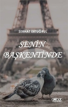 Senin Başkentinde - Serhat Ertuğrul - Gülnar Yayınları