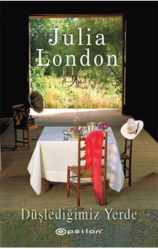 Düşlediğimiz Yerde - Julia London - Epsilon Yayınevi