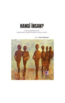 Hangi İnsan? Davranış Bilimlerinde Rasyonalite Sosyal Tercihler ve Oyun Teorisi- Efil Yayınevi Yayınları Hangi İnsan? Davranış Bilimlerinde Rasyonalite Sosyal Tercihler ve Oyun Teorisi- Efil Yayınevi Yayınları