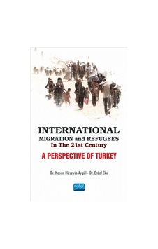 International Migration and Refugees İn The 21st Century-A Perspective Of Turkey  - Hasan Hüseyin  - Nobel Akademik Yayıncılık