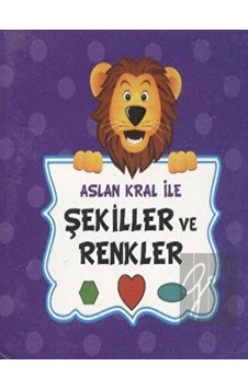 Aslan Kral ile Şekiller ve Renkler Mavi Lale Yayınları  -  Mavi Lale Yayınları