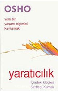 Yaratıcılık İçindeki Güçleri Serbest Kılmak Yeni Bir Yaşam Biçim Yaratıcılık İçindeki Güçleri Serbest Kılmak Yeni Bir Yaşam Biçim
