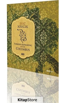Piri Reis and Turkish Mapmaking After Columbus - Svat Soucek - Boyut Yayın Grubu Piri Reis and Turkish Mapmaking After Columbus - Svat Soucek - Boyut Yayın Grubu