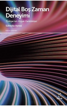 Dijital Boş Zaman Deneyimi / Süheyla Ayvaz