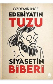 Edebiyatın Tuzu Siyasetin Biberi / Özdemir İnce Edebiyatın Tuzu Siyasetin Biberi / Özdemir İnce