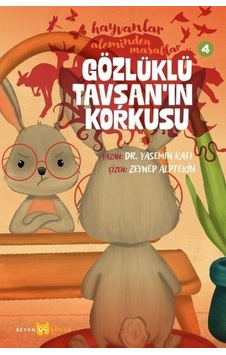 Gözlüklü Tavşan'ın Korkusu - Hayvanlar Aleminden Masallar 4 - Yasemin Katı - Beyan Çocuk Gözlüklü Tavşan'ın Korkusu - Hayvanlar Aleminden Masallar 4 - Yasemin Katı - Beyan Çocuk