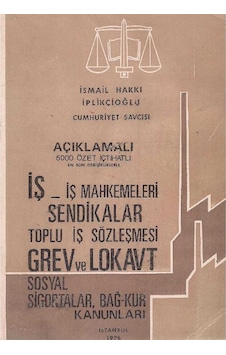 Açıklamalı İş Sosyal Sigortalar Bağ-kur Mevzuatı İş Mahkemeleri Sendikalar Toplu İş Sözleşmesi Grev Ve Lokavt Açıklamalı İş Sosyal Sigortalar Bağ-kur Mevzuatı İş Mahkemeleri Sendikalar Toplu İş Sözleşmesi Grev Ve Lokavt