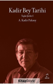 Kadir Bey Tarihi - Toplu Şiirler 1 - A. Kadir Paksoy - Doruk Yayınları Kadir Bey Tarihi - Toplu Şiirler 1 - A. Kadir Paksoy - Doruk Yayınları