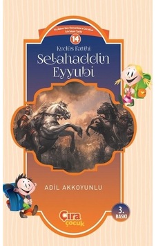 Kudüs Fatihi Selahaddin Eyyubi - Adil Akkoyunlu - Çıra Çocuk Yayınları