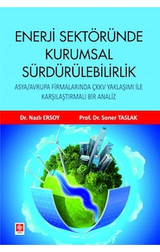 Enerji Sektöründe Kurumsal Sürdürülebilirlik - Nazlı Ersoy - Ekin Basım Yayın
