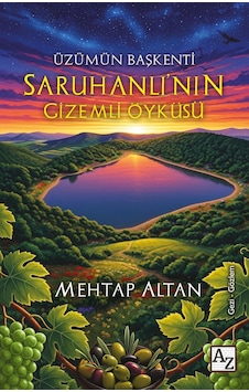 Üzümün Başkenti Saruhanlı Nın Gizemli Öyküsü - Mehtap Altan Üzümün Başkenti Saruhanlı Nın Gizemli Öyküsü - Mehtap Altan