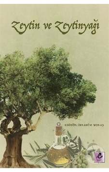 Zeytin ve Zeytinyağı - Tülin Pekcan - Murat Güner - Efil Yayınevi Yayınları Zeytin ve Zeytinyağı - Tülin Pekcan - Murat Güner - Efil Yayınevi Yayınları