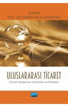 Uluslararası Ticaret - Güncel Yaklaşımlar, Dinamikler ve Politikalar- Nobel Akademik Yayıncılık Uluslararası Ticaret - Güncel Yaklaşımlar, Dinamikler ve Politikalar- Nobel Akademik Yayıncılık