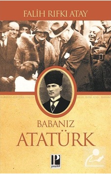 Babanız Atatürk / Falih Rıfkı Atay 9789756461259 Babanız Atatürk / Falih Rıfkı Atay 9789756461259