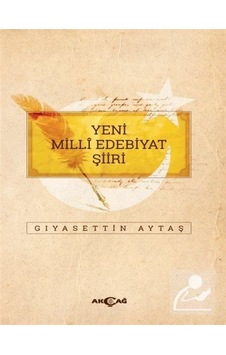 Yeni Milli Edebiyat Şiiri - Gıyasettin Aytaş - Akçağ Yayınları