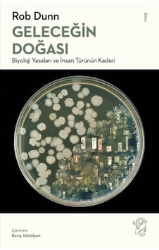 Geleceğin Doğası: Biyoloji Yasaları ve İnsan Türünün Kaderi - Rob Dunn - Minotor Kitap Geleceğin Doğası: Biyoloji Yasaları ve İnsan Türünün Kaderi - Rob Dunn - Minotor Kitap