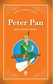 Peter Pan - Klasik Eserler Dizisi - James Matthew Barrie - Ema Genç Peter Pan - Klasik Eserler Dizisi - James Matthew Barrie - Ema Genç