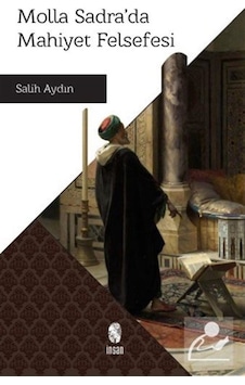 Molla Sadra'da Mahiyet Felsefesi  - Salih Aydın  - İnsan Yayınları