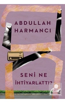 Seni Ne İhtiyarlattı - Abdullah Harmancı