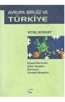 Avrupa Birliği Ve Türkiye Siyasal Kurumlar Çıkar Grupları Kamuoyu Ortaklık Belgeleri - Veysel Bozkurt 2.el Avrupa Birliği Ve Türkiye Siyasal Kurumlar Çıkar Grupları Kamuoyu Ortaklık Belgeleri - Veysel Bozkurt 2.el