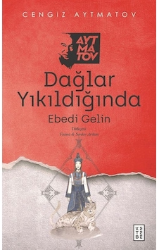 Dağlar Yıkıldığında - Ebedi Gelin - Cengiz Aytmatov - Ketebe