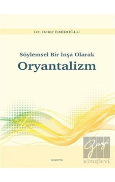 Söylemsel Bir İnşa Olarak Oryantalizm - Bekir Emiroğlu - Araştırma Yayıncılık