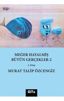 Meğer Hayalmiş Bütün Gerçekler 2 - 2.Kitap - Murat Talip Özcengiz - Gita Yayınevi