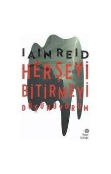 Her Şeyi Bitirmeyi Düşünüyorum - Iain Reid - Hep Kitap Her Şeyi Bitirmeyi Düşünüyorum - Iain Reid - Hep Kitap