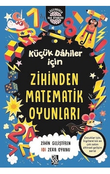 Küçük Dahiler İçin Zihinden Matematik Oyunları - Zihin Geliştiren 101 Zeka Oyunu - Gareth Moore - Diyojen Yayıncılık Küçük Dahiler İçin Zihinden Matematik Oyunları - Zihin Geliştiren 101 Zeka Oyunu - Gareth Moore - Diyojen Yayıncılık