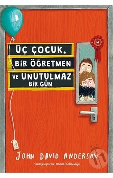Üç Çocuk. Bir Öğretmen Ve Unutulmaz Bir Gün Üç Çocuk. Bir Öğretmen Ve Unutulmaz Bir Gün